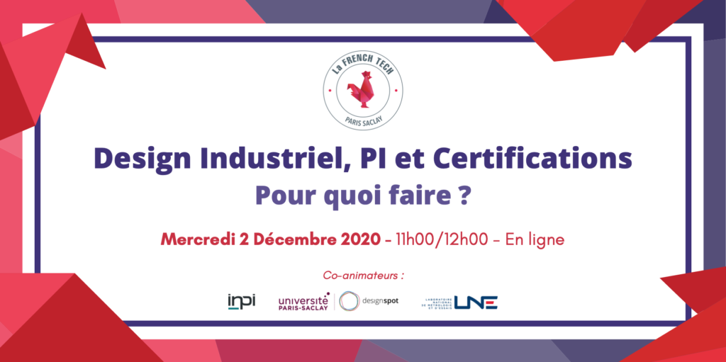 Conférence French Tech : Design Industriel, PI et Certification : Pour quoi faire ? - 02 décembre 2020